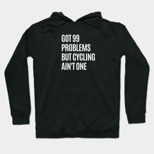 Cycling Ain't a Problem Cycling Shirt, Cycling T-Shirts, Got 99 Problems Shirt, Cycling Lover, Cycling Sarcasm, Funny Cycling Shirt, Cycling Humor Shirt T-Shirt Hoodie